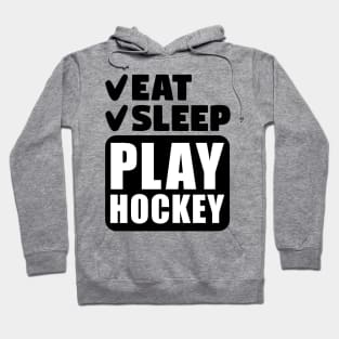 Eat, sleep, play hockey Hoodie